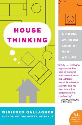 House Thinking: A Room-By-Room Look at How We Live - Winifred Gallagher