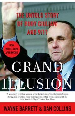 Coperta cărții 'Grand Illusion: The Untold Story of Rudy Giuliani and 9/11 - Wayne Barrett'