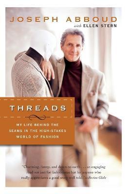 Threads: My Life Behind the Seams in the High-Stakes World of Fashion - Joseph Abboud