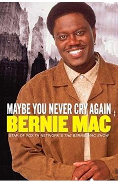 Maybe You Never Cry Again - Bernie Mac