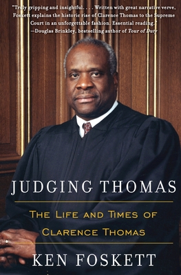 Judging Thomas: The Life and Times of Clarence Thomas - Ken Foskett