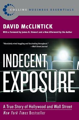 Indecent Exposure: A True Story of Hollywood and Wall Street - David Mcclintick