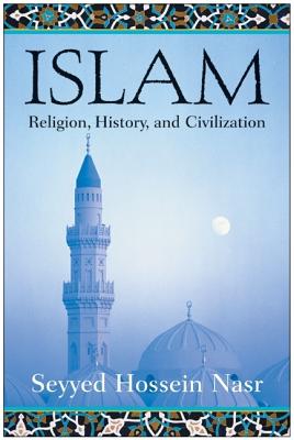 Islam: Religion, History, and Civilization - Seyyed Hossein Nasr