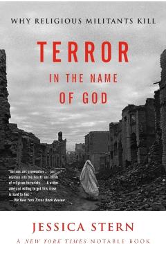 Terror in the Name of God: Why Religious Militants Kill - Jessica Stern