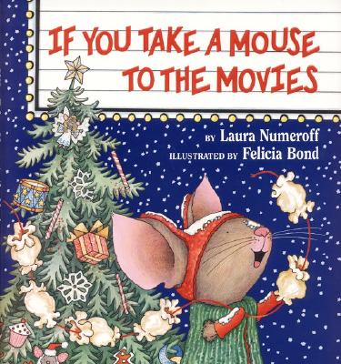 If You Take a Mouse to the Movies - Laura Joffe Numeroff