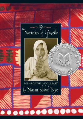 19 Varieties of Gazelle: Poems of the Middle East - Naomi Shihab Nye