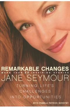 Remarkable Changes: Turning Life's Challenges Into Opportunities - Jane Seymour