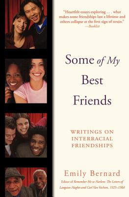 Some of My Best Friends: Writings on Interracial Friendships - Emily Bernard