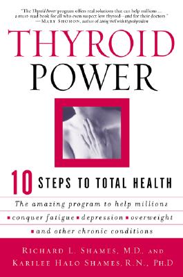Thyroid Power: Ten Steps to Total Health - Richard Shames