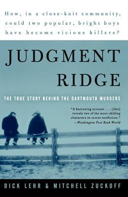Judgment Ridge: The True Story Behind the Dartmouth Murders - Dick Lehr