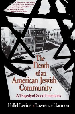 The Death of an American Jewish Community: A Tragedy of Good Intentions - Hillel Levine