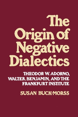 Origin of Negative Dialectics - Susan Buck-morss