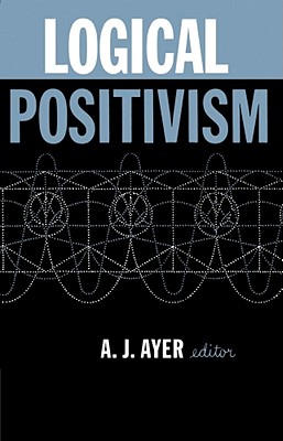 Logical Positivism - A. J. Ayer