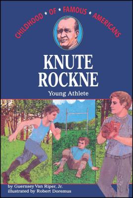 Knute Rockne: Young Athlete - Guernsey Van Riper Jr