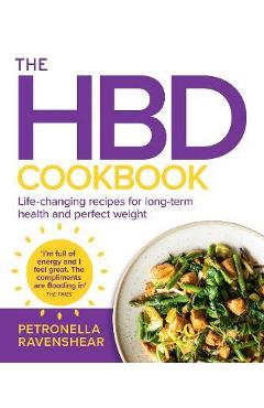 Coperta cărții 'The Hbd Cookbook: Life-Changing Recipes for Long-Term Health and Perfect Weight - Petronella Ravenshear'