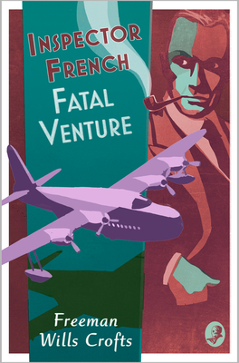 Inspector French: Fatal Venture - Freeman Wills Crofts