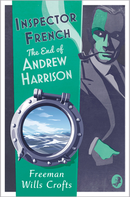 Inspector French: The End of Andrew Harrison - Freeman Wills Crofts