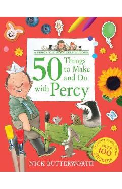 Poza produsului 50 Things to Make and Do with Percy - Nick Butterworth