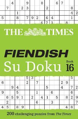 The Times Fiendish Su Doku Book 16: 200 Challenging Su Doku Puzzles - The Times Mind Games