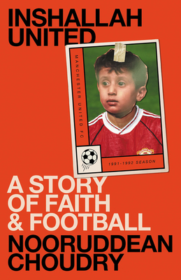 Inshallah United: A Story of Faith and Football - Nooruddean Choudry