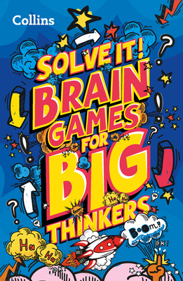 Solve It! -- Brain Games for Big Thinkers: More Than 120 Fun Puzzles for Kids Aged 8 and Above - Collins Kids