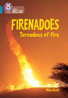 Collins Big Cat -- Firenados: Tornadoes of Fire: Band 13/Topaz: Band 13/Topaz - Mike Gould