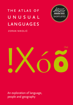 The Atlas of Unusual Languages: Discover Intriguing Linguistic Oddities and Language Islands - Zoran Nikolic