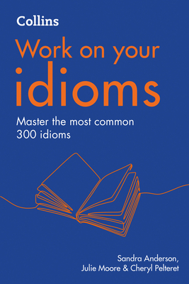 Collins Work on Your Idioms - Sandra Anderson