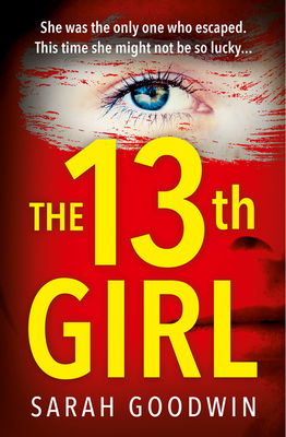The Thirteenth Girl - Sarah Goodwin