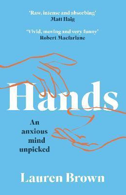 Hands: An Anxious Mind Unpicked - Lauren Brown