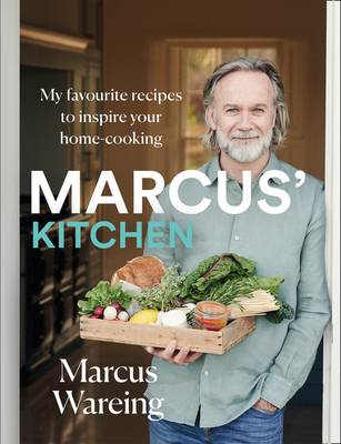 Marcus' Kitchen: My Favourite Recipes to Inspire Your Home-Cooking - Marcus Wareing