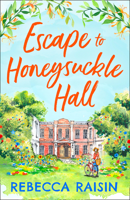 Escape to Honeysuckle Hall - Rebecca Raisin