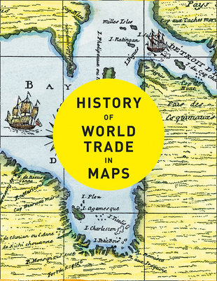 History of World Trade in Maps - Philip Parker
