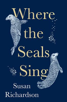 Where the Seals Sing - Susan Richardson