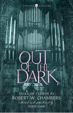 Poza produsului Out of the Dark: Tales of Terror by Robert W. Chambers - Robert W. Chambers
