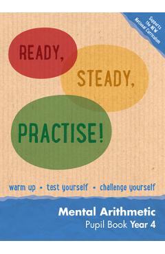 Coperta cărții 'Ready, Steady, Practise! - Year 4 Mental Arithmetic Pupil Book: Maths Ks2 - Keen Kite Books'