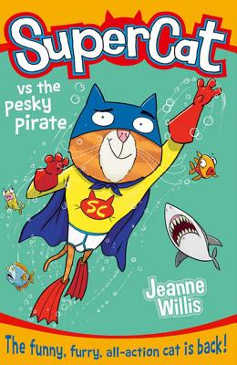 Supercat Vs the Pesky Pirate (Supercat, Book 3) - Jeanne Willis