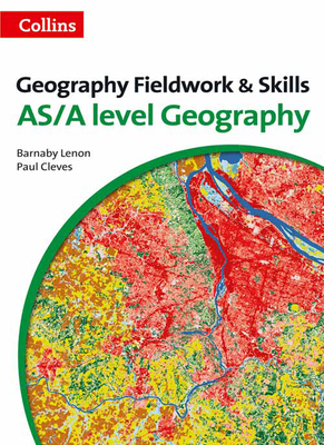 Geography Fieldwork and Skills: For As/A-Level - Barnaby Lenon