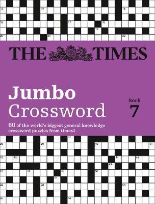 The Times 2 Jumbo Crossword Book 7: 60 Large General-Knowledge Crossword Puzzles - The Times Mind Games