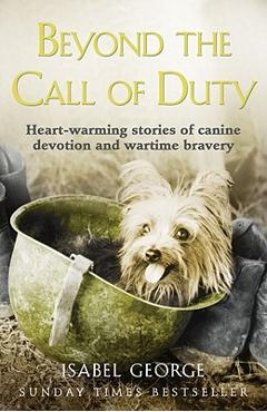 Poza produsului Beyond the Call of Duty: Heart-Warming Stories of Canine Devotion and Bravery - Isabel George
