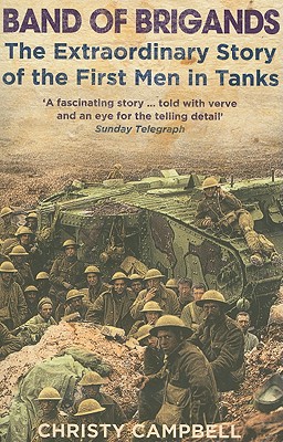 Band of Brigands: The First Men in Tanks - Christy Campbell