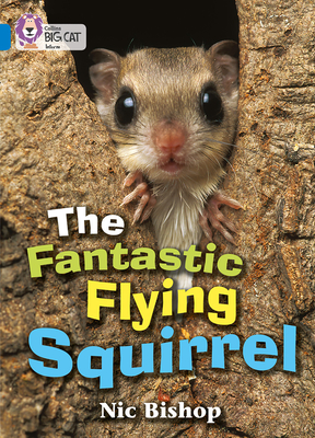 The Fantastic Flying Squirrel - Nic Bishop
