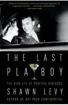 Coperta cărții 'The Last Playboy: The High Life of Porfirio Rubirosa - Shawn Levy'
