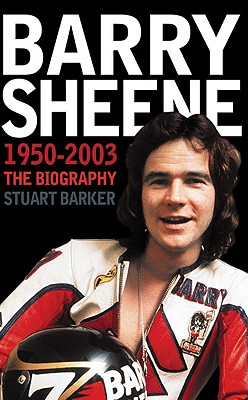 Barry Sheene 1950-2003: The Biography - Stuart Barker