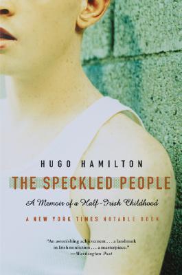 The Speckled People: A Memoir of a Half-Irish Childhood - Hugo Hamilton