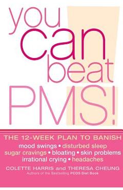 You Can Beat PMS!: Feel Fantastic All Month Long with the 12-Week Nutritional Lifestyle Plan