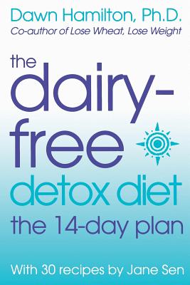 The Dairy-Free Detox Diet: The 14-Day Plan - Dawn Hamilton