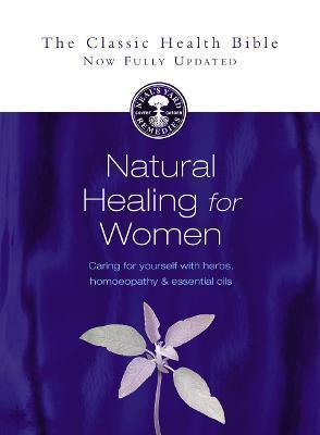 Natural Healing for Women: Caring for Yourself with Herbs, Homoeopathy & Essential Oils - Susan Curtis