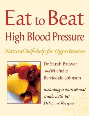 High Blood Pressure: Natural Self-Help for Hypertension, Including 60 Recipes - Sarah Brewer
