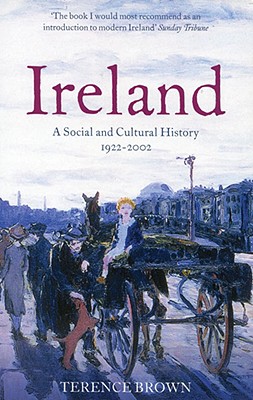 Ireland: A Social and Cultural History 1922-2002 - Terence Brown